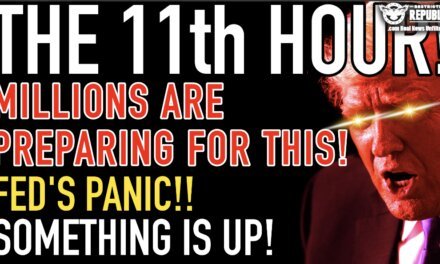 The 11th Hour! Millions Are Preparing For THIS! Fed’s Panic…Something Is Up!